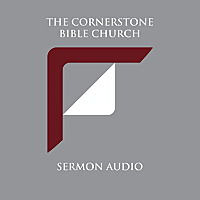 The Cornerstone Bible Church Sacramento Sermons