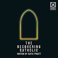 The Recovering Catholic with Katie Pruitt