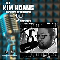 The Kim Hoang Podcast Experience