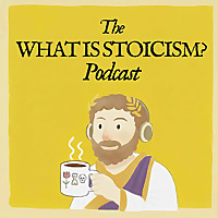 The What Is Stoicism? Podcast