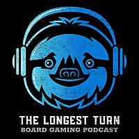 The Longest Turn Board Gaming Podcast