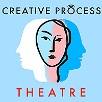 Theatre &middot; The Creative Process: Acting, Directing, Writing & Behind the Scenes Conversations