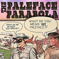 The Paleface Parabola