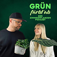 Gr&uuml;n f&auml;rbt ab - der Zimmerpflanzen Podcast