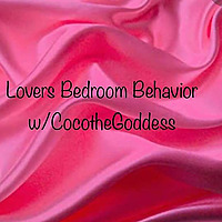 Lovers Bedroom Behavior w/CocotheGoddess