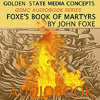 GSMC Audiobook Series: Foxe's Book of Martyrs by John Foxe