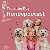 Trust The Dog - Der Hundepodcast