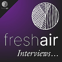 FreshAir Interviews...