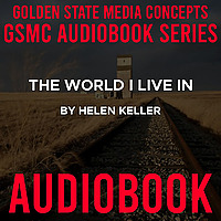 GSMC Audiobook Series: The World I Live In by Helen Keller