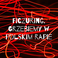 Ficzuring. Grzebiemy w polskim rapie