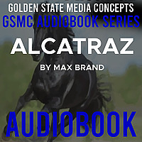 GSMC Audiobook Series: Alcatraz by Max Brand