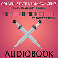 GSMC Audiobook Series: The People of the Black Circle by Robert E. Howard