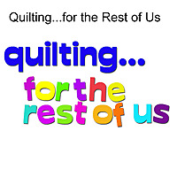 Quilting...for the Rest of Us