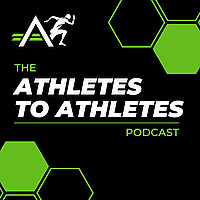 The Athletes to Athletes Podcast
