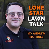 Lone Star Lawn Talk W/ Andrew Martinez