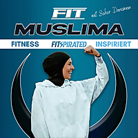 Fit Muslima - Fitness inspiriert durch Glaube & St&auml;rke