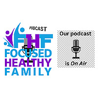 Focused Healthy Family Podcast