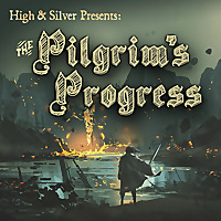 High and Silver Presents: The Pilgrim&rsquo;s Progress