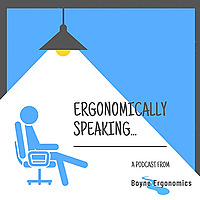 Ergonomically Speaking......