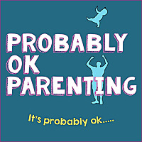 Probably OK Parenting