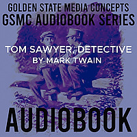 GSMC Audiobook Series: Tom Sawyer, Detective by Mark Twain