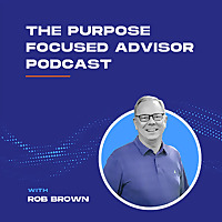 The Purpose Focused Advisor