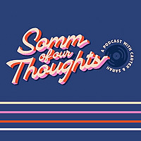 Somm Of Our Thoughts : A Wine, Food, Music, and Friends Podcast