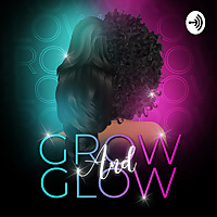 Grow and Glow