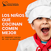 Los Ni&ntilde;os Que Cocinan Comen Mejor, el podcast de la red de escuelas de cocina de Kitchen Academy