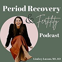 Period Recovery and Fertility Podcast