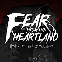 Fear From the Heartland &mdash; A Horror Fiction Anthology and Scary Stories Podcast