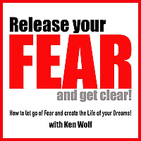 RELEASE YOUR FEAR AND GET CLEAR!