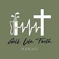 Golf. Life. Faith. Podcast