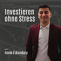 Investieren ohne Stress - mit Kevin Eskandary