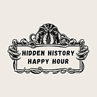 Hidden History Happy Hour with Alex & Bryan