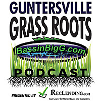 BassinBigG.com Guntersville Grass Roots Podcast