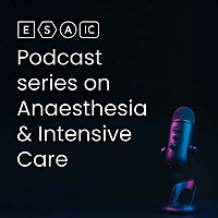 ESAIC Podcast series on anaesthesia & intensive care