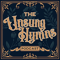 The Unsung Hymns Podcast
