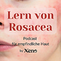 Rosacea Podcast von Xeno