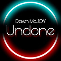 Undone with Dawn McJoy
