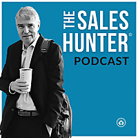 The Sales Hunter Podcast