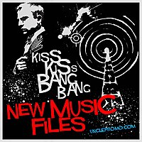 Kiss Kiss Bang Bang New Music Files