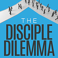 The Disciple Dilemma Podcast