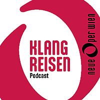 Klangreisen - Der Podcast der Neuen Oper Wien