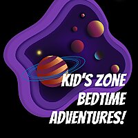 Kid's Zone Bedtime Adventures!