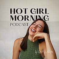HOT GIRL MORNING PODCAST