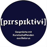 Perspektyvy Gespr&auml;che mit Kunstschaffenden aus Belarus