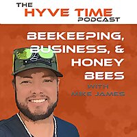 Beekeeping Podcast Hyve Time&trade;: Bee expert interviews and beekeeping news, tips, & discussions.