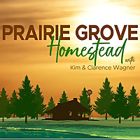 PRAIRIE GROVE HOMESTEAD - Start Homesteading, Revenue Streams, Self-Sufficiency, Pantry, Christian 