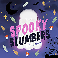 Spooky Slumbers: Sleep Stories for Spooky People